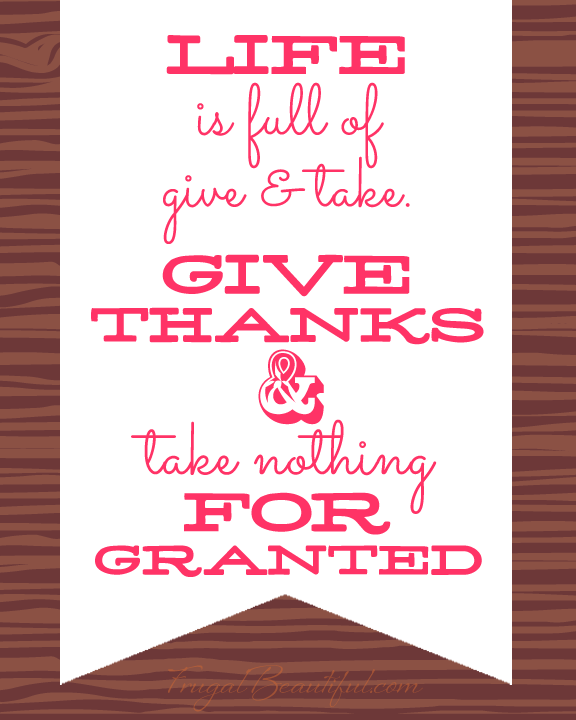 Life-Is-Full-Of-Give-Take-Free-Gratitude-Printables-from-FrugalBeautiful.com_